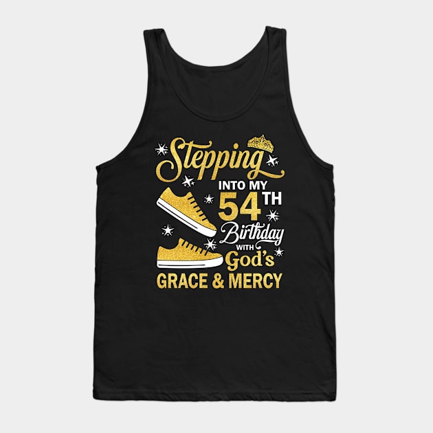 Stepping Into My 54th Birthday With God's Grace & Mercy Bday Tank Top by MaxACarter